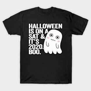 Halloween on Sat and its 2020 Boo. T-Shirt